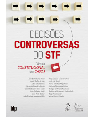 DECISÕES CONTROVERSAS DO STF - DIREITO CONSTITUCIONAL EM CASOS - 1ª EDIÇÃO 2020