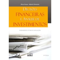 DECISÕES FINANCEIRAS E ANÁLISE DE INVESTIMENTOS: FUNDAMENTOS, TÉCNICAS E APLICAÇÕES