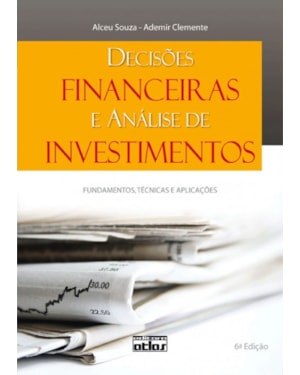 DECISÕES FINANCEIRAS E ANÁLISE DE INVESTIMENTOS: FUNDAMENTOS, TÉCNICAS E APLICAÇÕES