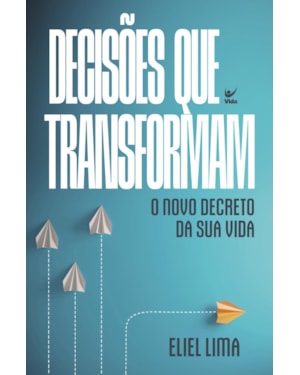 Decisões que transformam: o novo decreto da sua vida