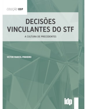 Decisões vinculantes do STF: a cultura de precedentes