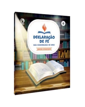 DECLARAÇÃO DE FÉ DAS ASSEMBLEIAS DE DEUS PARA CRIANÇAS