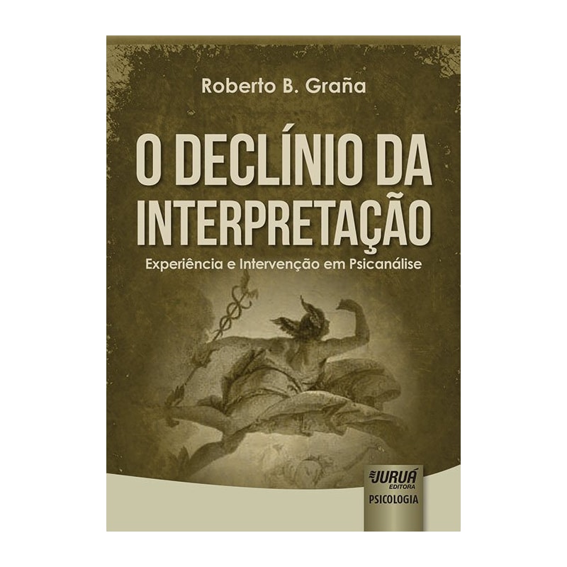 DECLÍNIO DA INTERPRETAÇÃO, O - EXPERIÊNCIA E INTERVENÇÃO EM PSICANÁLISE