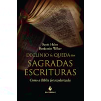 DECLÍNIO E QUEDA DAS SAGRADAS ESCIRTURAS: COMO A BÍBLIA FOI SECULARIZADA