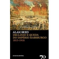Declínio e queda do Império Habsburgo: 1815-1918