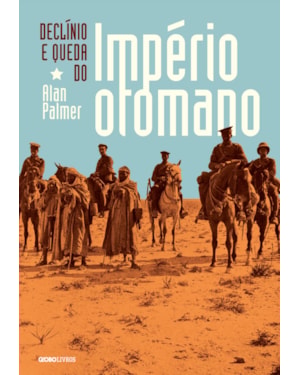 DECLÍNIO E QUEDA DO IMPÉRIO OTOMANO