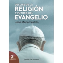 DECLIVE DE LA RELIGIÓN Y FUTURO DEL EVANGELIO