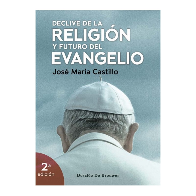 DECLIVE DE LA RELIGIÓN Y FUTURO DEL EVANGELIO