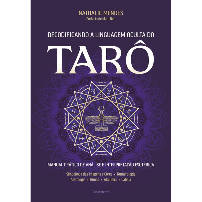 Decodificando a linguagem oculta do tarô: Manual prático de análise e interpretação esotérica
