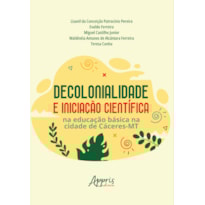 DECOLONIALIDADE E INICIAÇÃO CIENTÍFICA NA EDUCAÇÃO BÁSICA NA CIDADE DE CÁCERES-MT