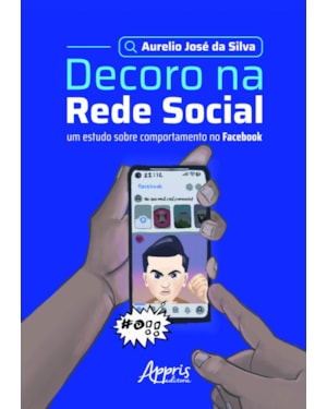 DECORO NA REDE SOCIAL: UM ESTUDO SOBRE COMPORTAMENTO NO FACEBOOK