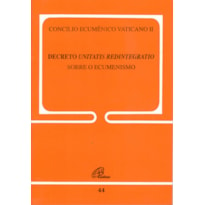 DECRETO UNITATIS REDINTEGRATIO -CONC.VATICANO II SOBRE O ECUMENISMO DOC.44: DOC 44 - VOZ DO PAPA