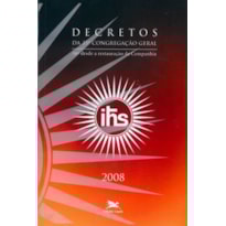 DECRETOS DA 35ª CONGREGAÇÃO GERAL: 16ª DESDE A RESTAURAÇÃO DA COMPANHIA (2008)