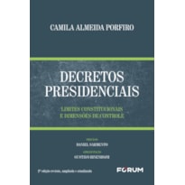 DECRETOS PRESIDENCIAIS: LIMITES CONSTITUCIONAIS E DIMENSÕES DE CONTROLE
