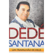 DEDE SANTANA - UM TRAPALHAO DE DEUS - 1