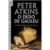 DEDO DE GALILEU?, O - AS DEZ GRANDES IDEIAS DA CIENCIA - 1