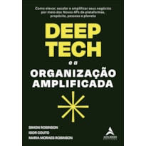 DEEP TECH E A ORGANIZAÇÃO AMPLIFICADA: COMO ELEVAR, ESCALAR E AMPLIFICAR SEUS