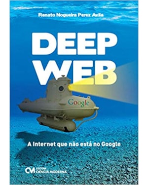 DEEP  WEB - A INTERNET QUE NAO ESTA NO GOOGLE - 1ª