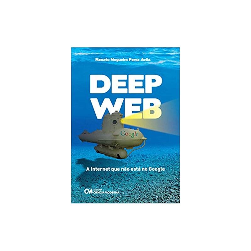 DEEP  WEB - A INTERNET QUE NAO ESTA NO GOOGLE - 1ª