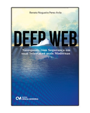 DEEP WEB - NAVEGANDO COM SEGURANÇA EM SUAS INTERFACES MAIS MODERNAS