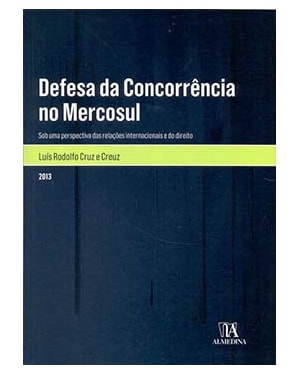 Defesa da concorrência no Mercosul: sob uma perspectiva das relações internacionais e do direito