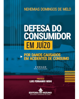 DEFESA DO CONSUMIDOR EM JUÍZO POR DANOS CAUSADOS EM ACIDENTES DE CONSUMO
2ª EDIÇÃO