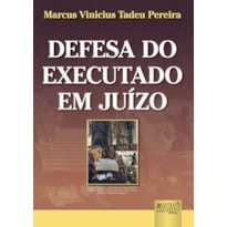 DEFESA DO EXECUTADO EM JUÍZO