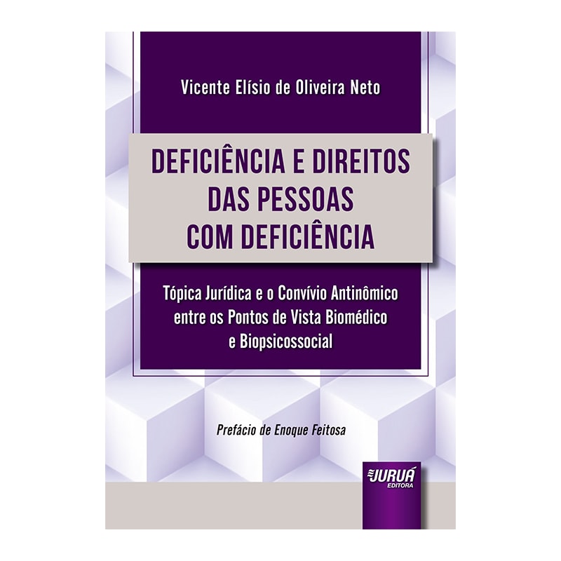 DEFICIÊNCIA E DIREITOS DAS PESSOAS COM DEFICIÊNCIA - TÓPICA JURÍDICA E O CONVÍVIO ANTINÔMICO ENTRE OS PONTOS DE VISTA BIOMÉDICO E BIOPSICOSSOCIAL