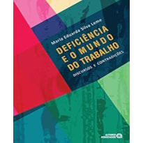 DEFICIENCIA E O MUNDO DO TRABALHO - DISCURSOS E CONTRADICOES - 1