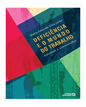 DEFICIENCIA E O MUNDO DO TRABALHO - DISCURSOS E CONTRADICOES - 1