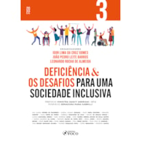 DEFICIÊNCIA & OS DESAFIOS PARA UMA SOCIEDADE INCLUSIVA - VOL 3 - 1ª ED - 2022