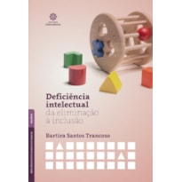 DEFICIÊNCIA INTELECTUAL:: DA ELIMINAÇÃO À INCLUSÃO