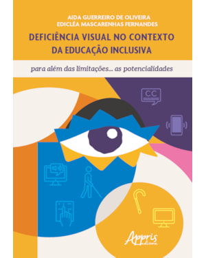 DEFICIÊNCIA VISUAL NO CONTEXTO DA EDUCAÇÃO INCLUSIVA, PARA ALÉM DAS LIMITAÇÕES...AS POTENCIALIDADES