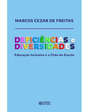 Deficiências e diversidades: educação inclusiva e o chão da escola