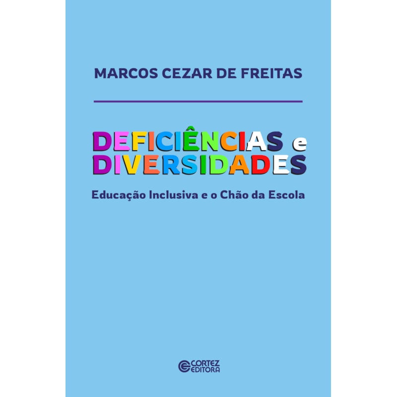 DEFICIÊNCIAS E DIVERSIDADES: EDUCAÇÃO INCLUSIVA E O CHÃO DA ESCOLA
