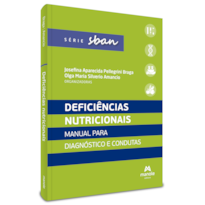 DEFICIÊNCIAS NUTRICIONAIS: MANUAL PARA DIAGNÓSTICO E CONDUTAS