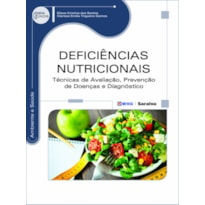 DEFICIÊNCIAS NUTRICIONAIS: TÉCNICAS DE AVALIAÇÃO, PREVENÇÃO DE DOENÇAS E DIAGNÓSTICO