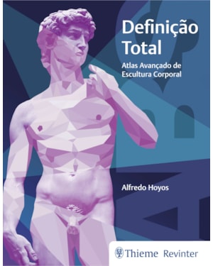 DEFINIÇÃO TOTAL: ATLAS AVANÇADO DE ESCULTURA CORPORAL