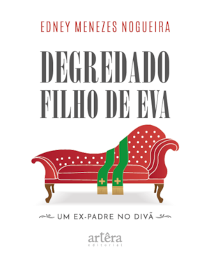 DEGREDADO FILHO DE EVA: UM EX-PADRE NO DIVÃ