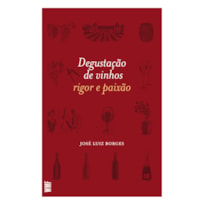 DEGUSTAÇÃO DE VINHOS: RIGOR E PAIXÃO