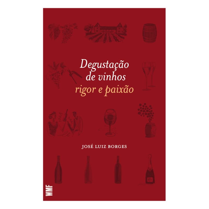 DEGUSTAÇÃO DE VINHOS: RIGOR E PAIXÃO