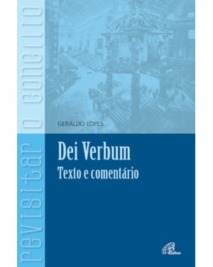 DEI VERBUM: TEXTO E COMENTÁRIO