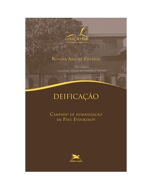 DEIFICAÇÃO - CAMINHO DE HUMANIZAÇÃO EM PAUL EVDOKIMOV