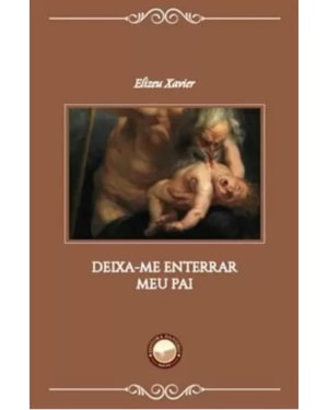 DEIXA-ME ENTERRAR MEU PAI