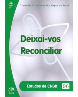 DEIXAI VOS RECONCILIAR - ESTUDOS DA CNBB N.96