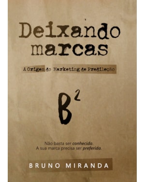 Deixando Marcas: A Origem do Marketing de Predileção