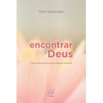 DEIXAR-SE ENCONTRAR POR DEUS: CULTIVO ESPIRITUAL ATRAVÉS DA MEDITAÇÃO SILENCIOSA