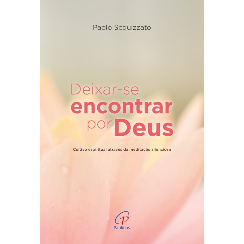 DEIXAR-SE ENCONTRAR POR DEUS: CULTIVO ESPIRITUAL ATRAVÉS DA MEDITAÇÃO SILENCIOSA