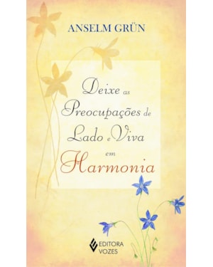 DEIXE AS PREOCUPAÇÕES DE LADO E VIVA EM HARMONIA