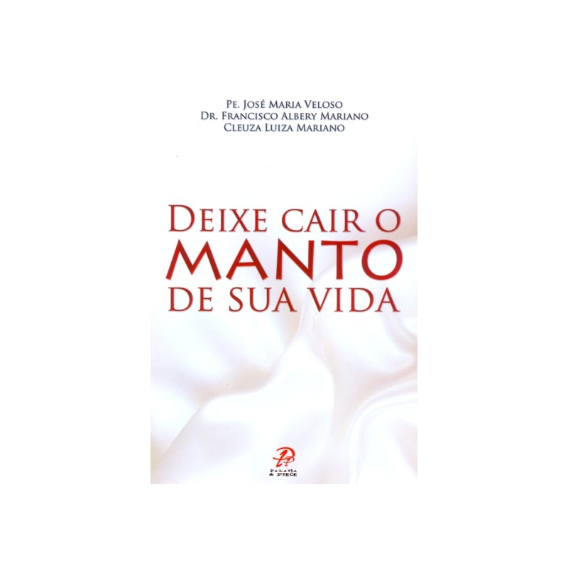 DEIXE CAIR O MANTO DE SUA VIDA